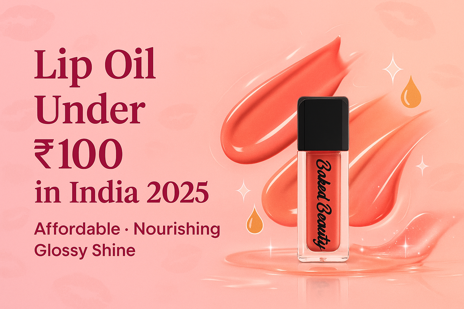 Lip Oil Under 100 in India 2025 - Baked Beauty’s Affordable Glow